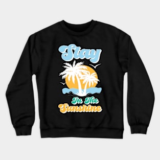 Stay In The Sunshine Retro Summer Vacation Crewneck Sweatshirt